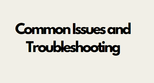 common issues and troubleshooting