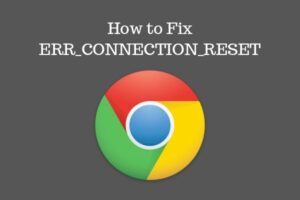 How-to-fix-ERR_CONNECTION_RESET-in-Chrome